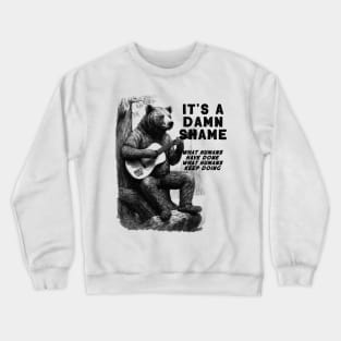 Bear Playing Guitar It's A Damn Shame Crewneck Sweatshirt